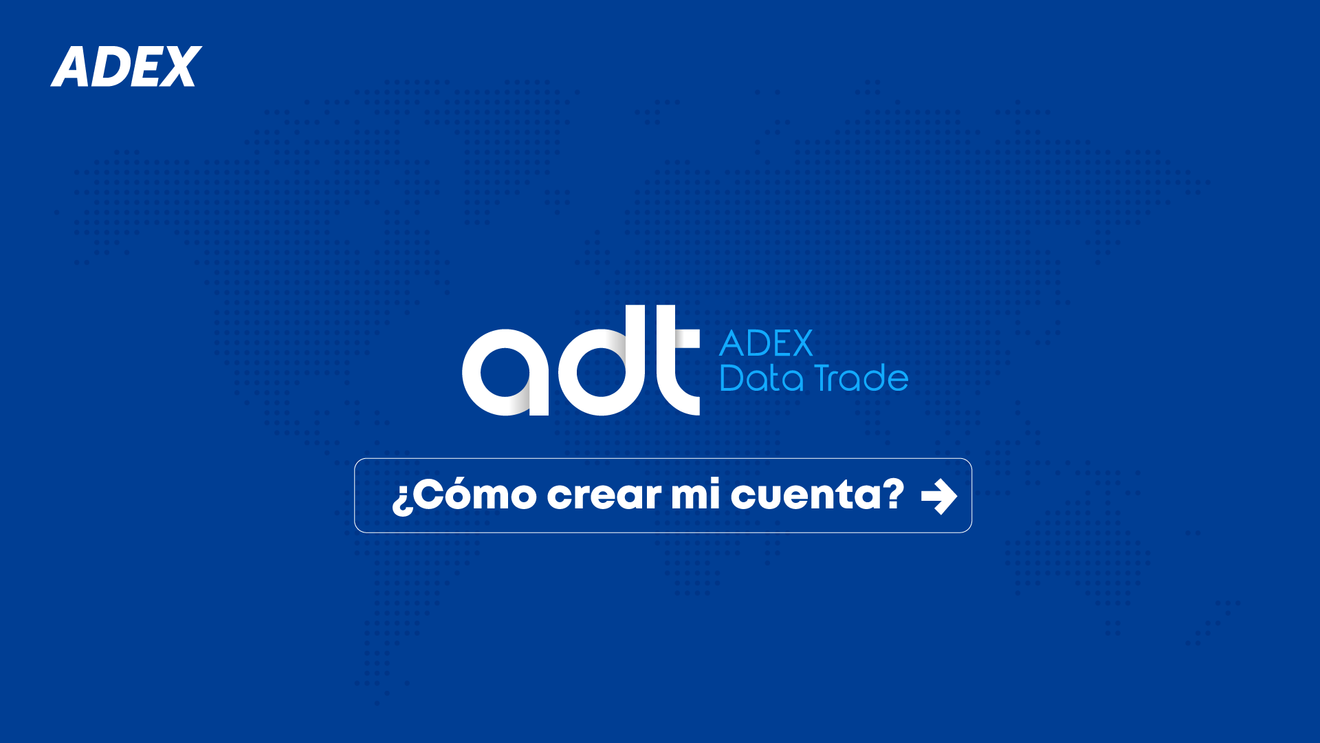 Tutorial 1 - Cómo crear tu cuenta en ADEX Data Trade